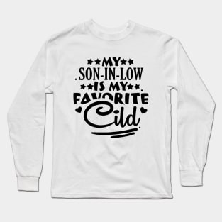 My Son-in-Law is My Favorite Child For Mother-in-Law Long Sleeve T-Shirt